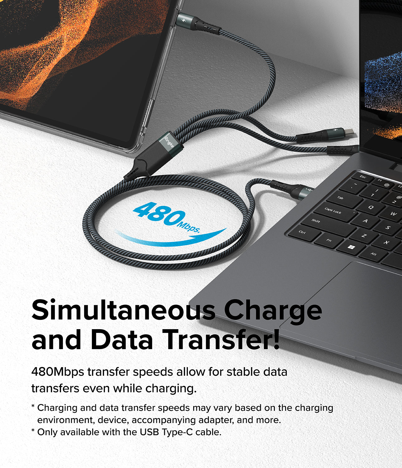 Ringke 3-in-1 Fast Charging Multi Cable - Simultaneous Charge and Data Transfer! 480Mbps transfer speeds allow for stable data transfers even while charging. Charging and data transfer speeds may vary based on the charging environment, device, accompanying adapter, and more. Only available with the USB Type-C cable.