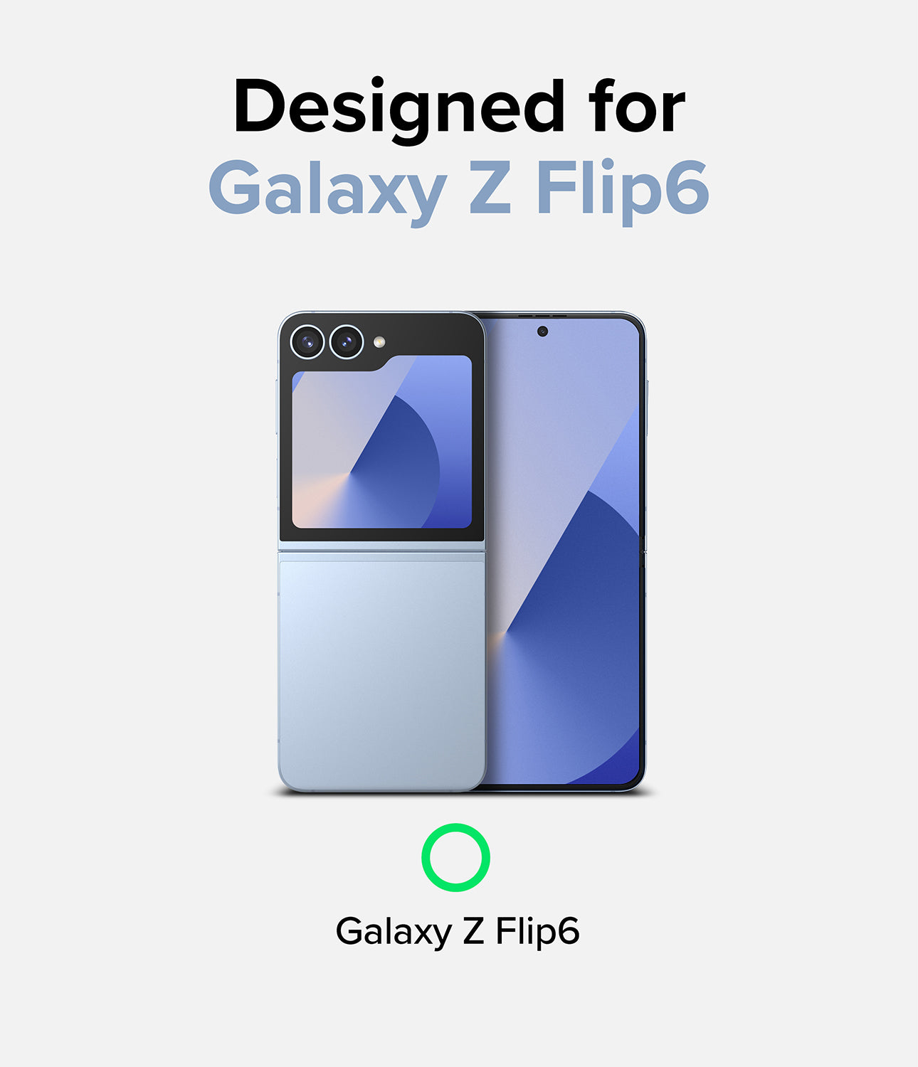 Designed for Galaxy Z Flip 6