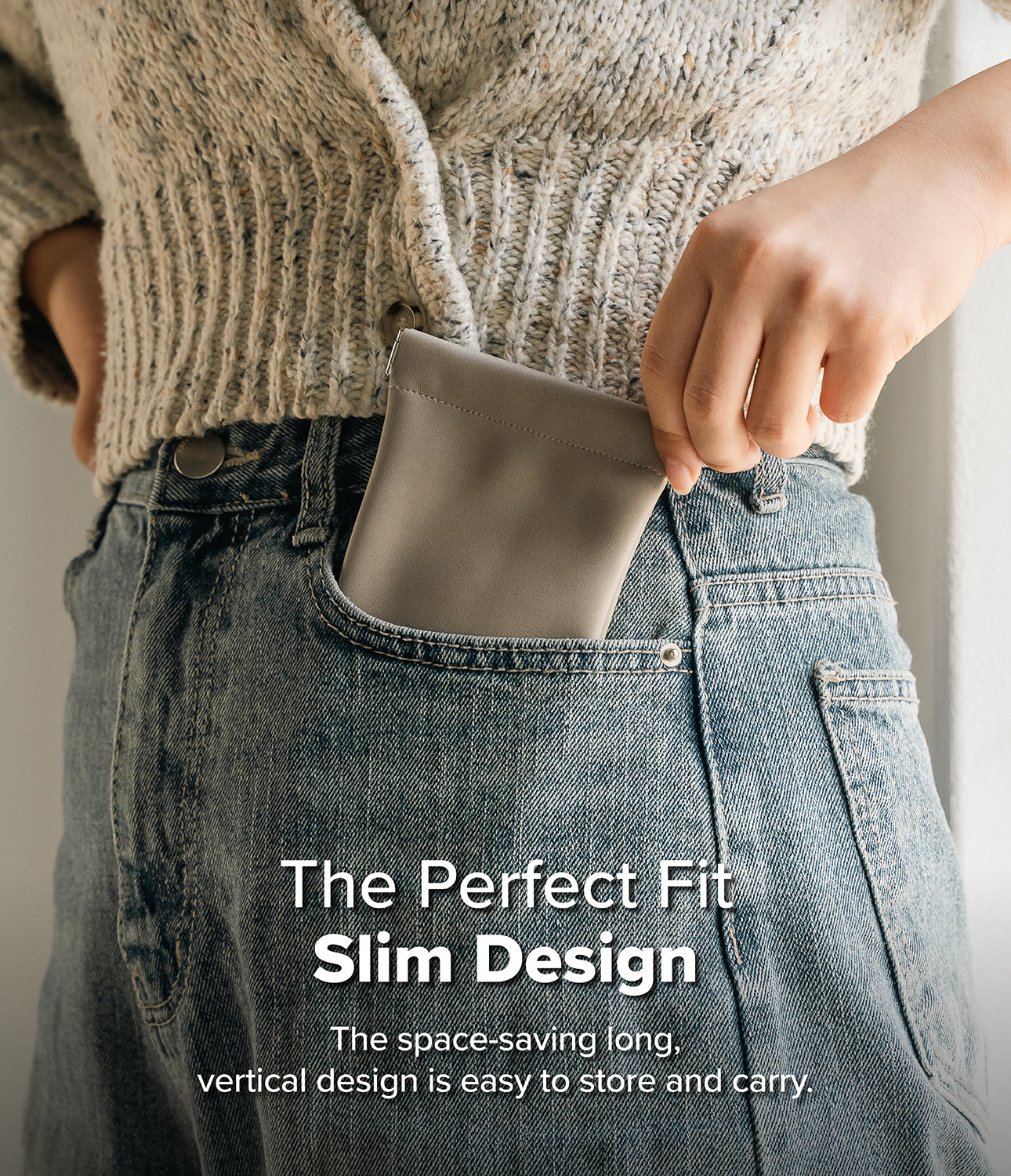 The Perfect Fit | Slim Design